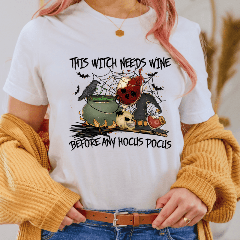 THIS WITCH NEEDS WINE BEFORE ANY HOCUS POCUS