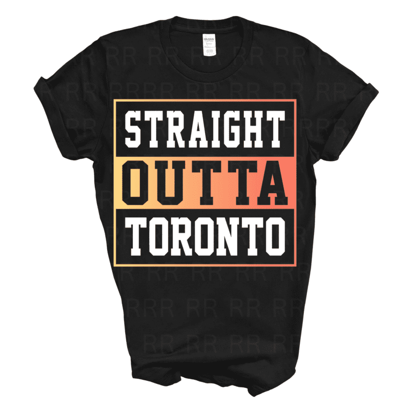 Straight Outta Toronto - DTF Transfer